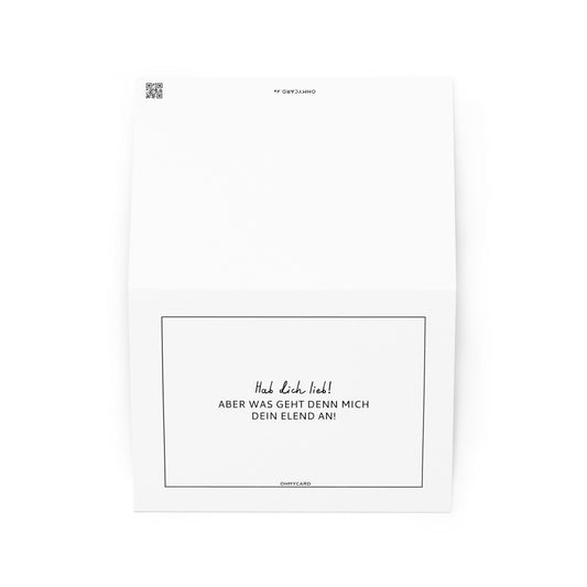 Die Grußkarte "Was geht mich dein Elend an!" von ohmycard zeigt auf weißem Hintergrund den Spruch: "Hab dich lieb! Aber was geht denn mich dein Elend an!" und überzeugt mit schwarzem Humor.