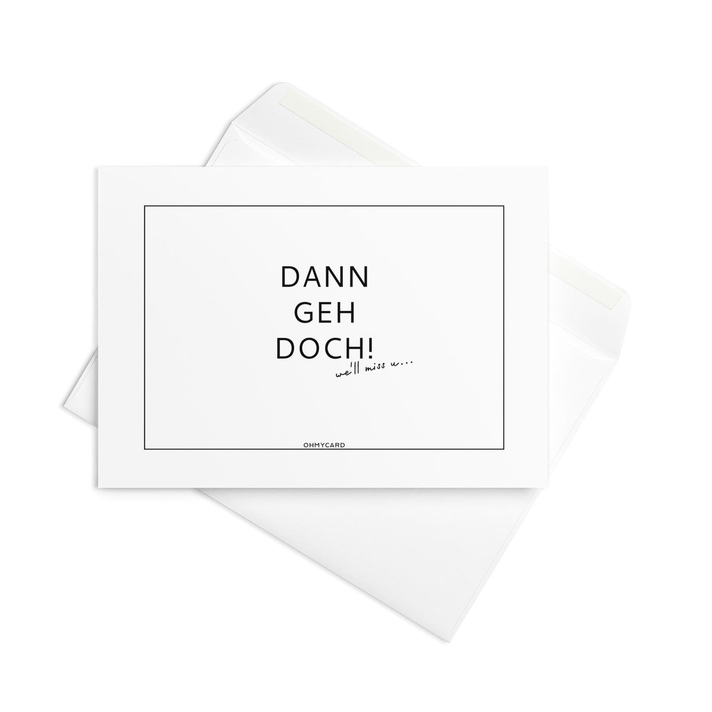 Die ohmycard "Dann geh doch!"-Grußkarte zeigt einen fettgedruckten deutschen Text und eine verspielte handschriftliche Notiz, die auf einem offenen weißen Umschlag steht. Ideal als Abschiedskarte oder lustige Karte zum Jobwechsel für Kollegen.