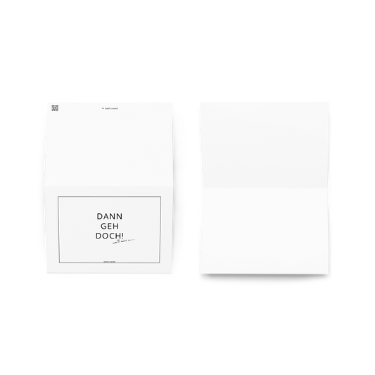 Zwei weiße Klappkarten von ohmycard sind auf schwarzem Hintergrund abgebildet. Die linke Karte ist geschlossen und trägt die Aufschrift "Dann geh doch!" - ideal als Jobwechselkarte oder Abschiedskarte für Kollegen. Die rechte Karte ist offen und innen blanko.